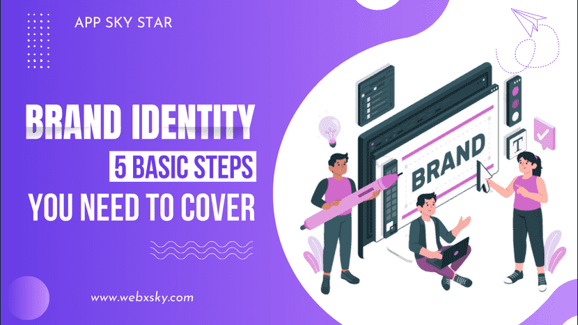 Brand Identity – 5 Basic Steps You Need to Cover