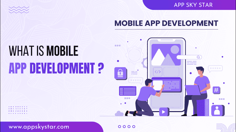 What is Mobile App Development?