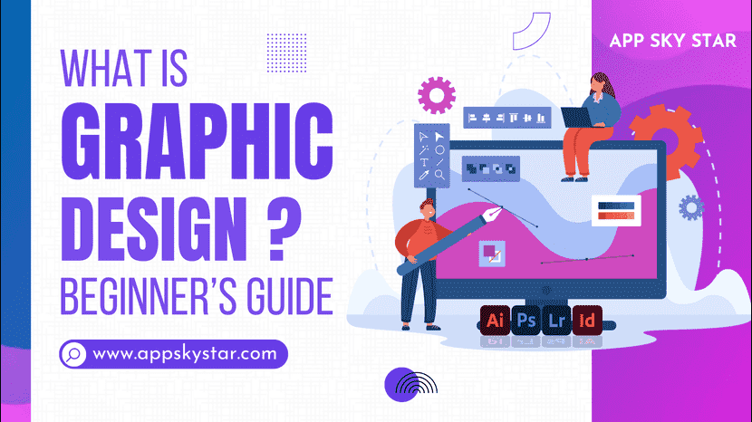 What is Graphic Design? Beginner’s Guide